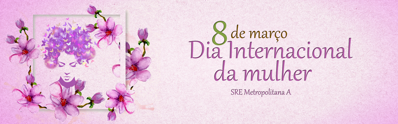 Mulheres Mudam o Mundo – 8 de Março – Dia Internacional das